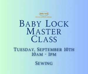 Baby Lock Master Class ~ With Debi J