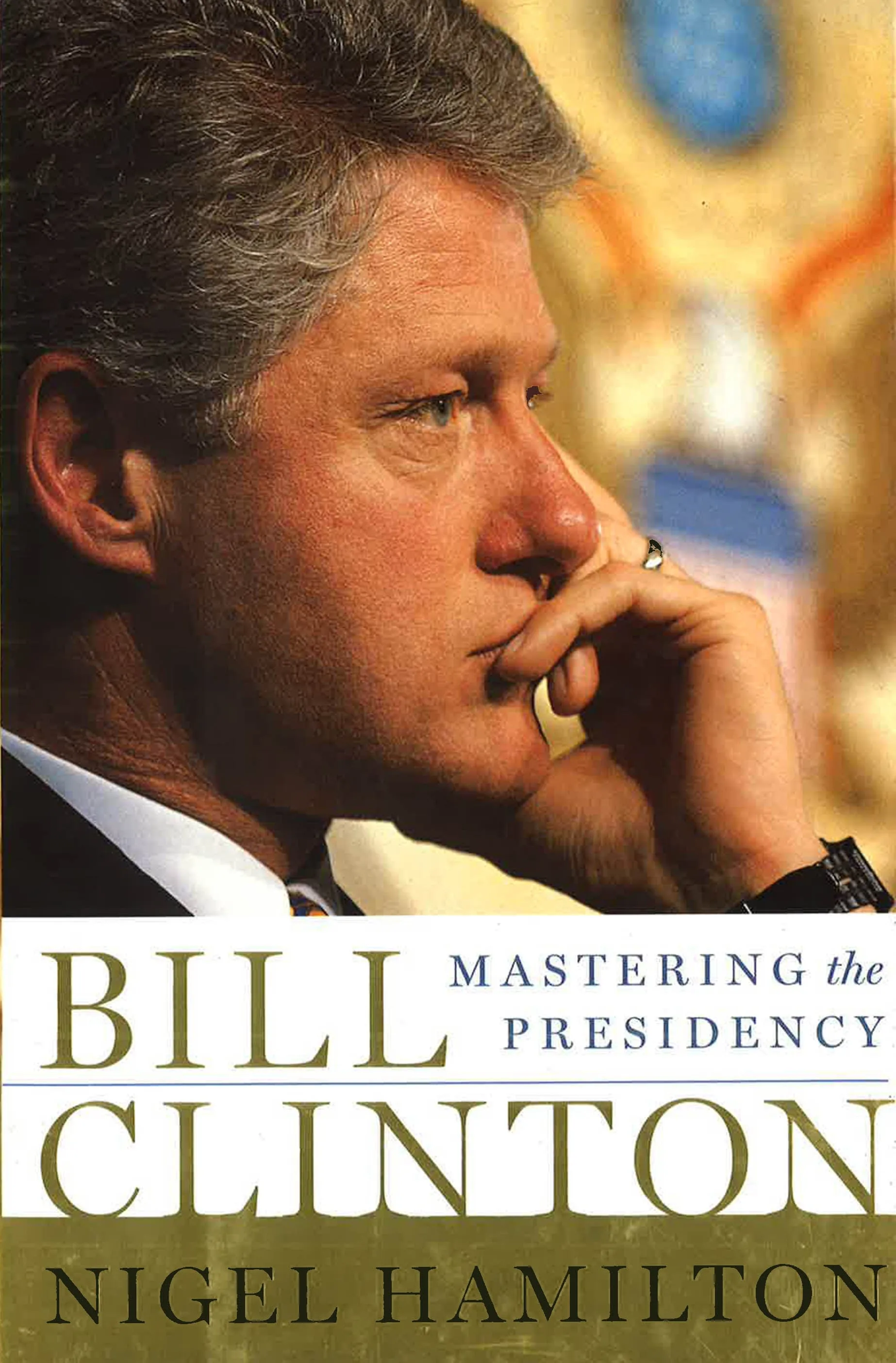 Bill Clinton: Mastering The Presidency