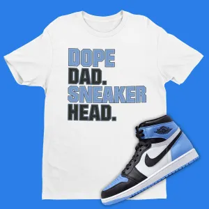 Dope Dad Sneakerhead Shirt Matching Air Jordan 1 Retro High OG UNC Toe