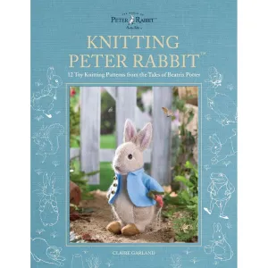 Knitting Peter Rabbit: 12 Toy Knitting Patterns from the Tales of Beatrix Potter