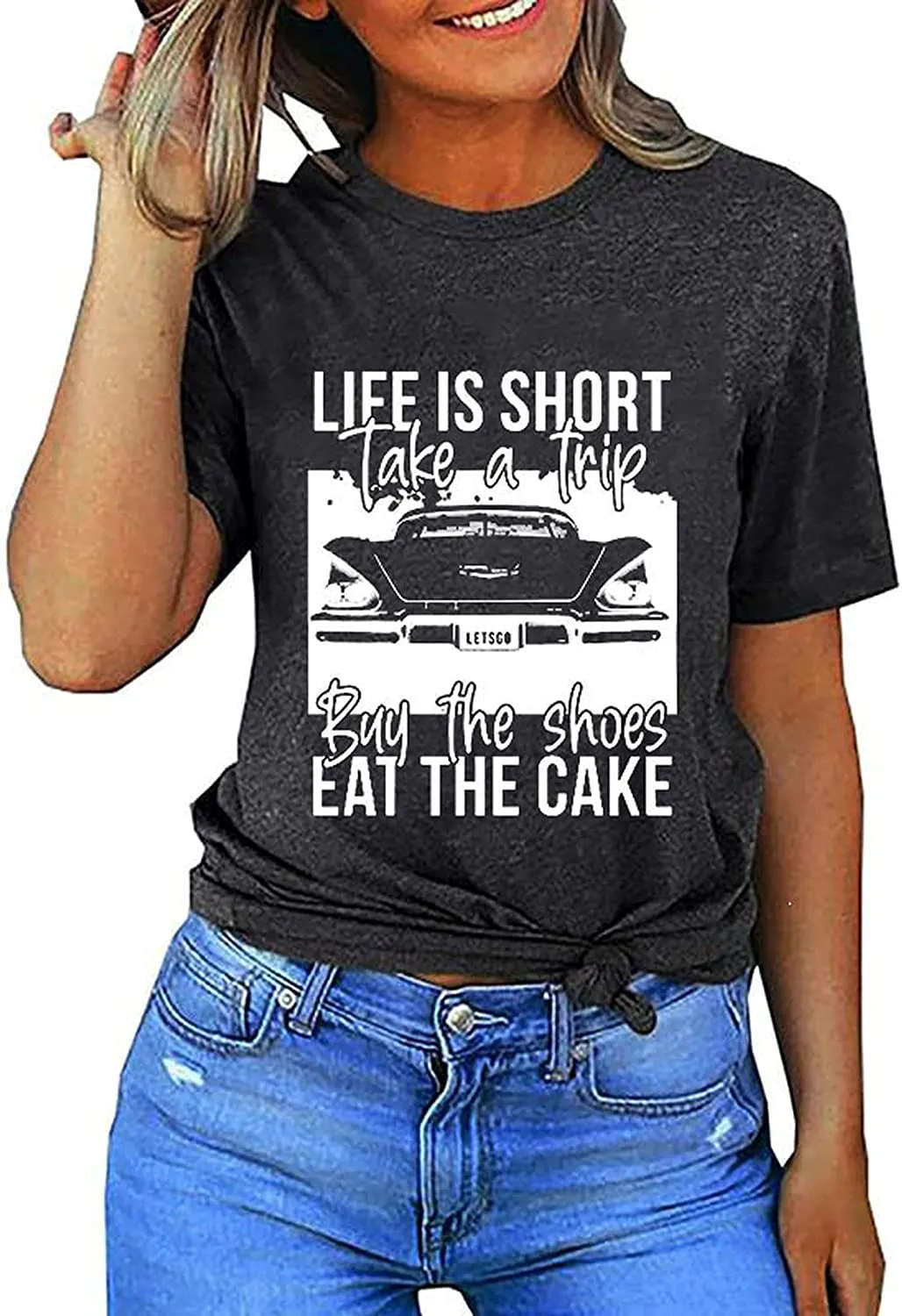 Women Life is Short Take The Trip Buy The Shoes Eat The Cake T-Shirt Funny Graphic Tee Shirt